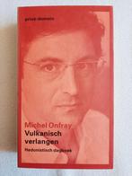 Onfray Vulkanisch verlangen, Boeken, Literatuur, Ophalen of Verzenden, Zo goed als nieuw, Nederland