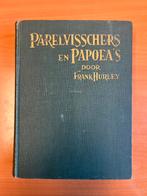 Parelvisschers en Papoea's 	[272], Ophalen of Verzenden, Zo goed als nieuw, Hurley, F., Azië