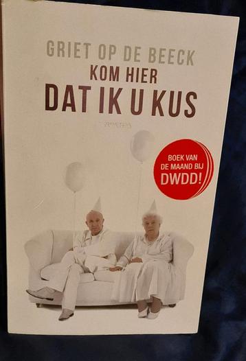 Kom hier dat ik u kus - Griet Op de Beeck boek roman beschikbaar voor biedingen