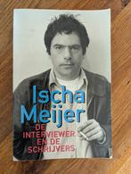 Ischa Meijer - De interviewer en de schrijvers, Ophalen of Verzenden, Gelezen, Ischa Meijer