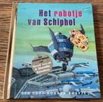 EEN GOUDEN BOEKJE HET ROBOTJE VAN SCHIPHOL PRENTENBOEK, Boeken, Kinderboeken | Kleuters, Ophalen of Verzenden, Zo goed als nieuw