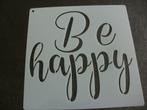 0989-HERBRUIKBAAR SJABLOON – TEKST: BE HAPPY - 20x20, Ophalen of Verzenden, Nieuw, Materiaal