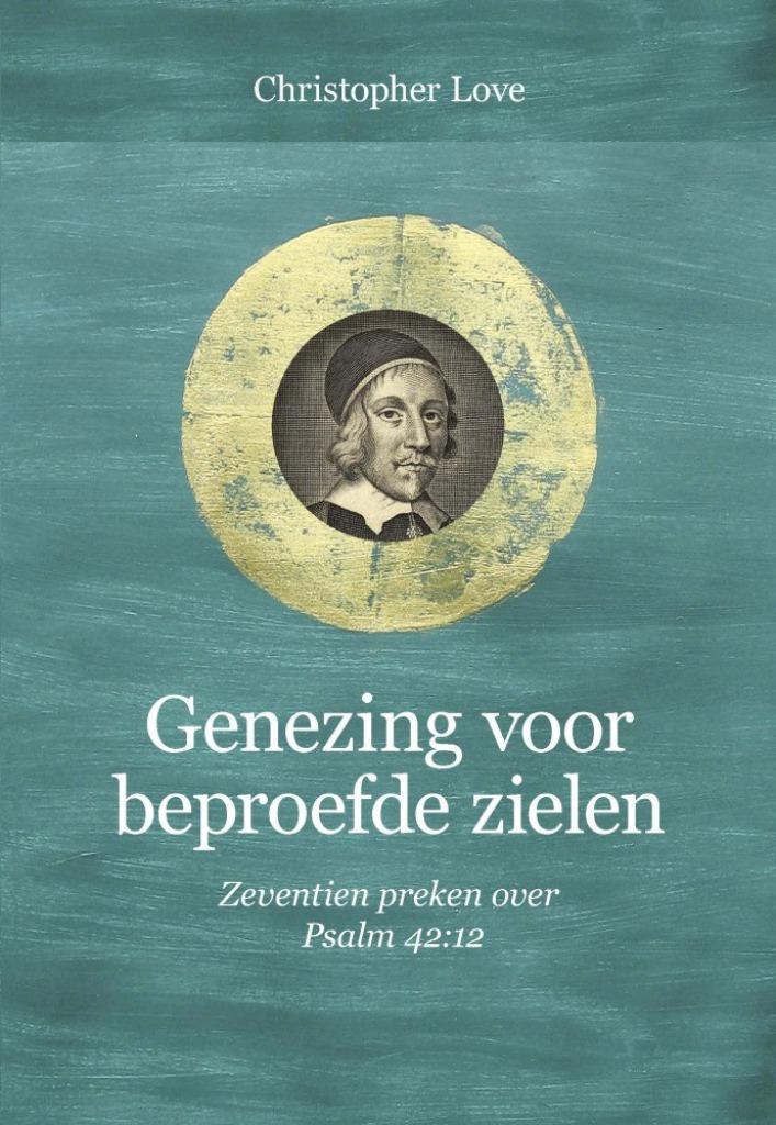 Christopher Love: Genezing voor beproefde zielen., Boeken, Godsdienst en Theologie, Zo goed als nieuw, Christendom | Protestants