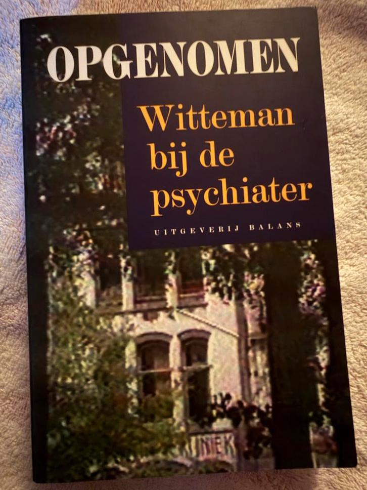 Opgenomen - Witteman bij de psychiater, Boeken, Psychologie, Zo goed als nieuw, Klinische psychologie, Ophalen of Verzenden