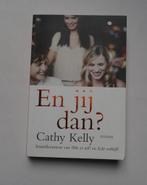 Cathy Kelly: En jij dan ?, Gelezen, Ophalen of Verzenden, Nederland, Cathy Kelly