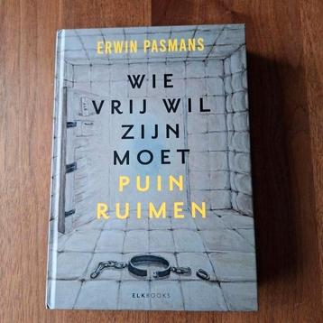 Erwin Pasmans - Wie vrij wil zijn moet puinruimen beschikbaar voor biedingen
