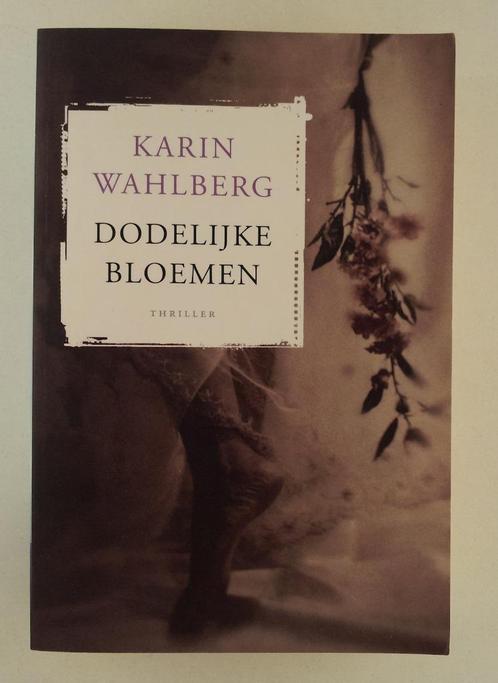 Wahlberg, Karin - Dodelijke bloemen, Boeken, Thrillers, Gelezen, Verzenden