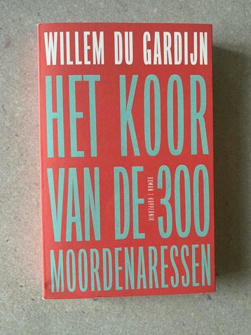 Willem du Gardijn - Het koor van de 300 moordenaressen beschikbaar voor biedingen