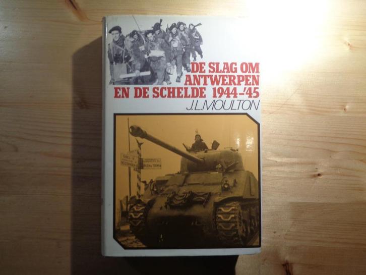 J.L. Moulton - De slag om Antwerpen en de Schelde 1944-1945, Boeken, Oorlog en Militair, Zo goed als nieuw, Algemeen, Tweede Wereldoorlog