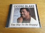 Cicero Blake - Too Hip To Be Happy! CD Blues, Ophalen of Verzenden, 1980 tot heden, Zo goed als nieuw, Blues