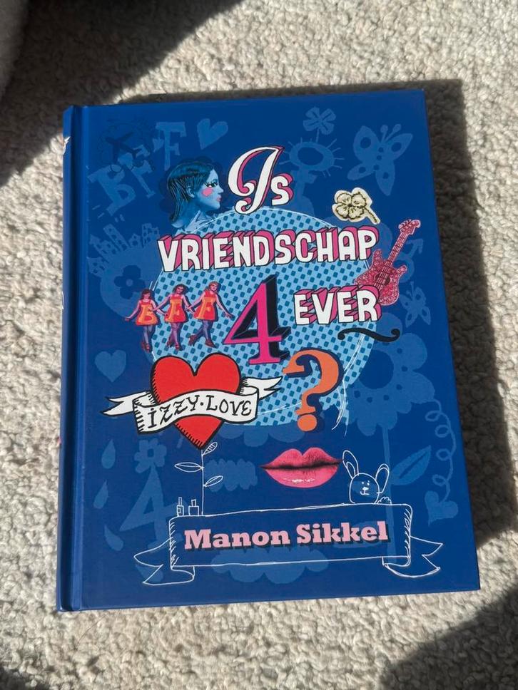 Manon Sikkel - Is vriendschap 4ever, Boeken, Kinderboeken | Jeugd | 10 tot 12 jaar, Zo goed als nieuw, Ophalen of Verzenden
