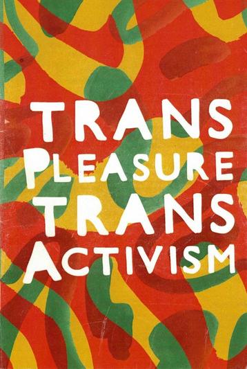 Trans pleasure - Trans activism. beschikbaar voor biedingen
