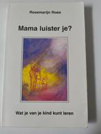 Mama luister je? - Rosemarijn Roes, Ophalen of Verzenden, Gelezen, Opvoeding tot 6 jaar, Rosemarijn Roes
