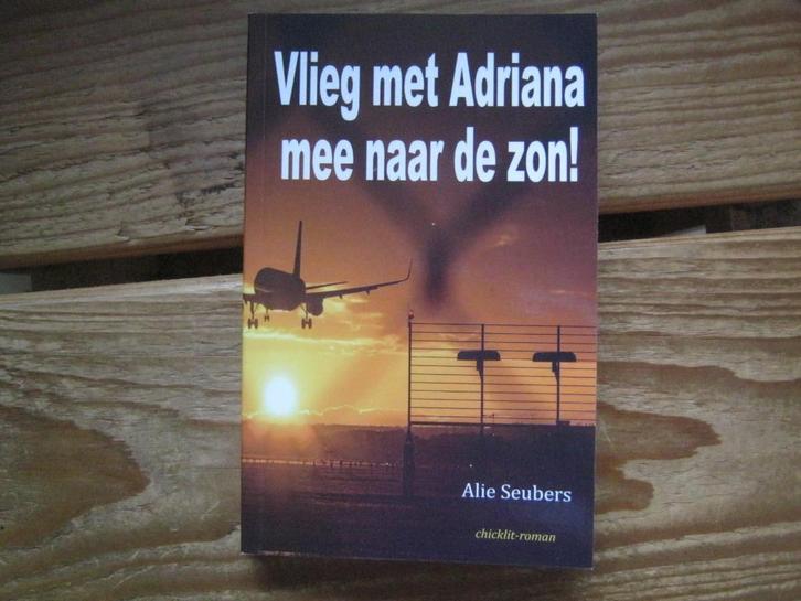 Vlieg met Adriana mee naar de zon! (Alie Seubers), Boeken, Chicklit, Nieuw, Ophalen of Verzenden