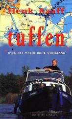 Tuffen - Over het water door Nederland - Henk Raaff  Duizend, Verzenden, Gelezen, Henk Raaff, Benelux