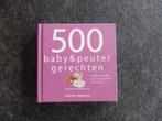 500 baby & peuter gerechten, Boeken, Ophalen of Verzenden, Zo goed als nieuw