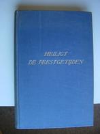 Heiligt de Feestgetijden, uitgave ong. 1939, Boeken, Ophalen of Verzenden, Gelezen, Christendom | Protestants