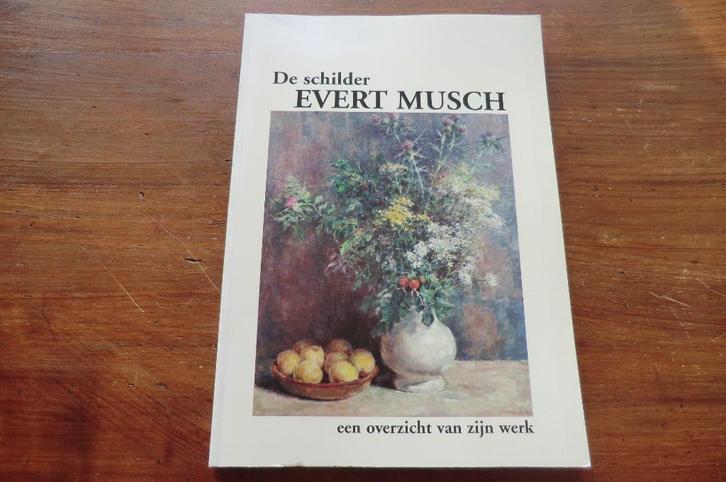 boek - De schilder Evert Musch - gesigneerd, Boeken, Kunst en Cultuur | Beeldend, Zo goed als nieuw, Schilder- en Tekenkunst, Ophalen of Verzenden