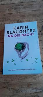 Karin Slaughter: Na die Nacht, Gelezen, Karin Slaughter, Nederland, Ophalen