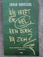 Johan Goossens - Wie heeft er wél een boek bij zich?, Boeken, Humor, Ophalen of Verzenden, Zo goed als nieuw, Cabaret