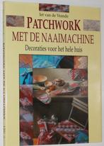 Patchwork met de naaimachine  Iet van de Vrande  111372, Ophalen of Verzenden, Zo goed als nieuw, Borduren en Naaien