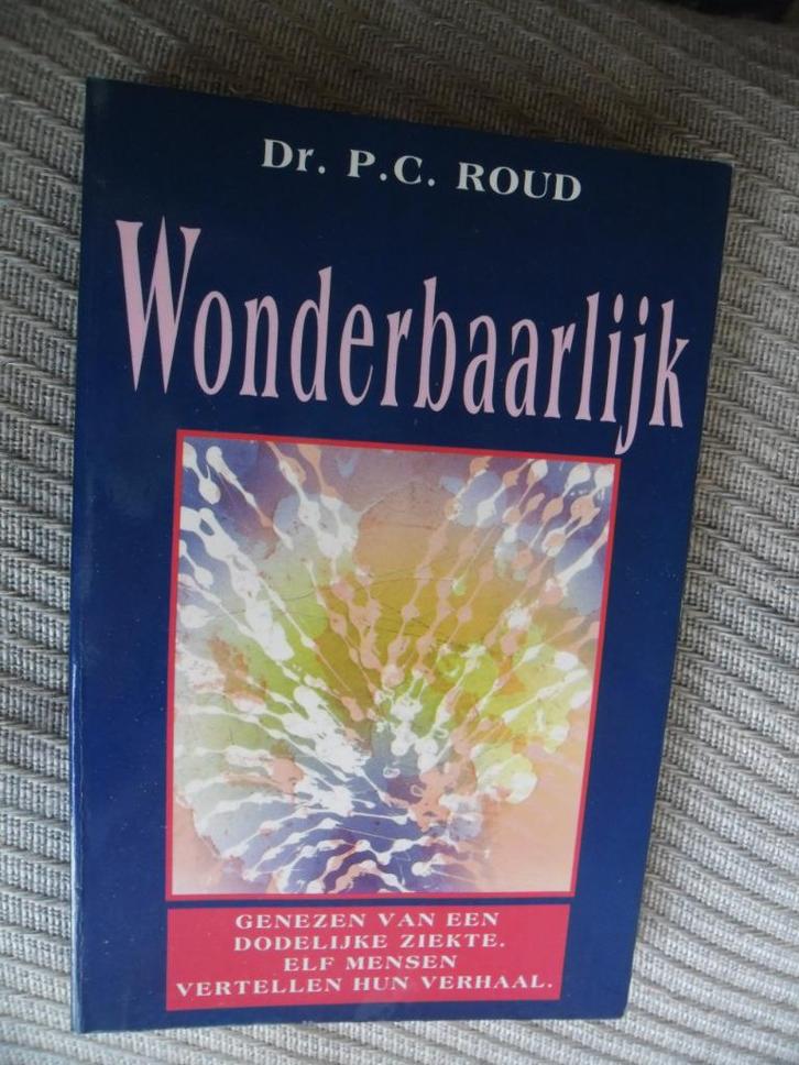 Wonderbaarlijk-genezen van een dodelijke ziekte- Dr.P.C Roud, Boeken, Overige Boeken, Zo goed als nieuw, Ophalen of Verzenden