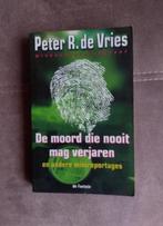 De moord die nooit mag verjaren door Peter R. de Vries, Overige, Peter R. de Vries, Ophalen of Verzenden, Zo goed als nieuw