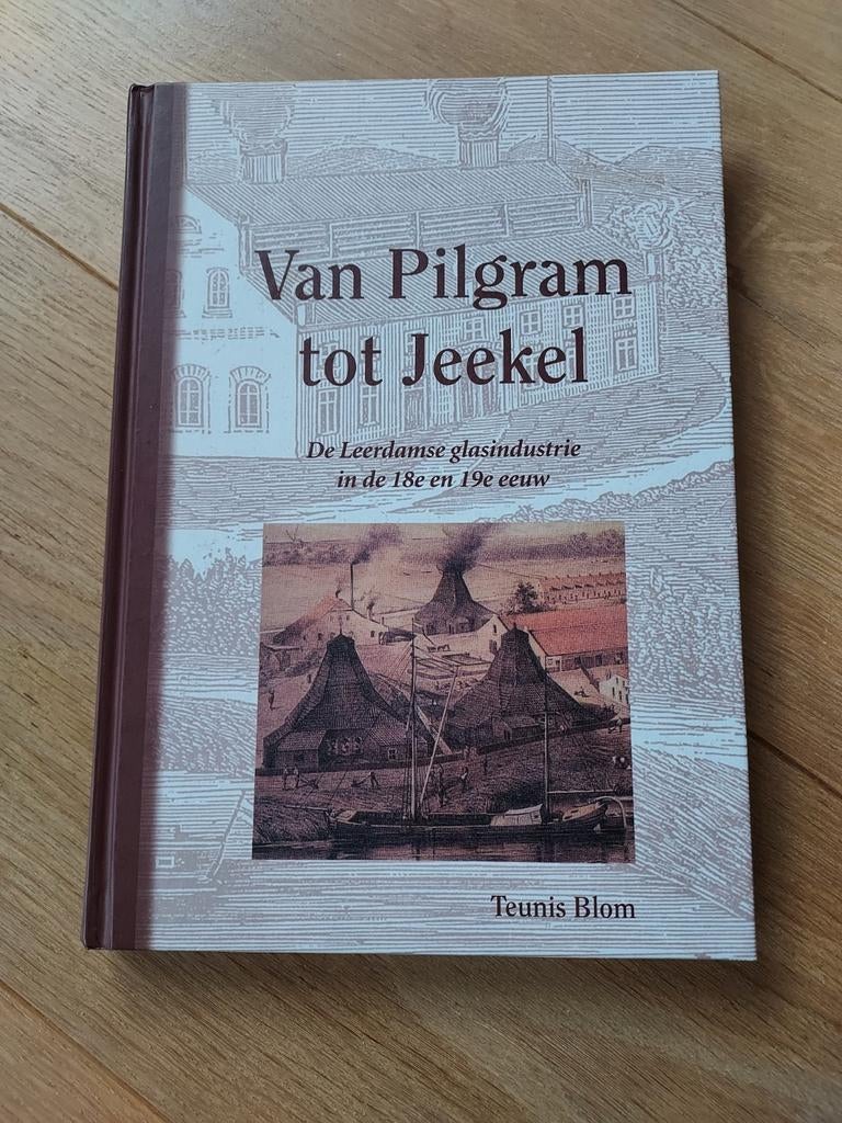 Van Pilgram tot Jeekel: Leerdamse glasindustrie (1765-1900), Ophalen of Verzenden