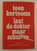 Kortooms, Toon - Laat de dokter maar schuiven..., Verzenden, Gelezen, Nederland