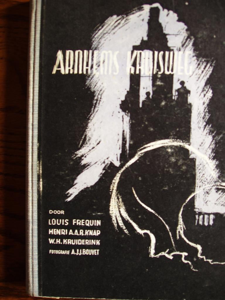 ARNHEMS KRUISWEG. L. Frequin, H Knap e.a., Boeken, Ophalen of Verzenden, L. Frequin, H Knap e.a., Overige onderwerpen, Tweede Wereldoorlog