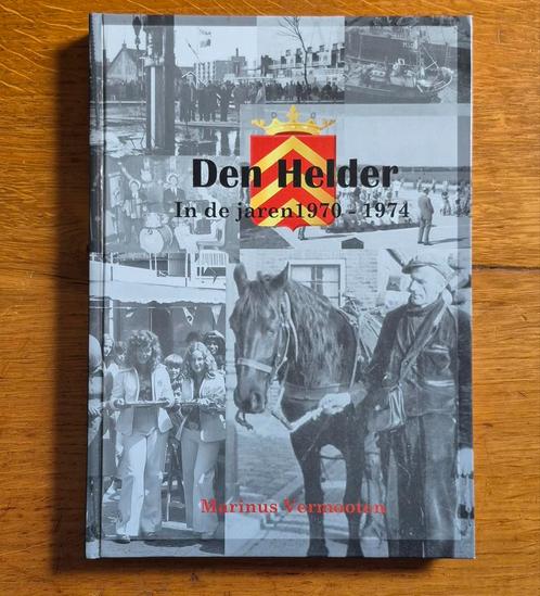 Den Helder in de jaren 1970 - 1974, Boeken, Geschiedenis | Stad en Regio, Nieuw, 20e eeuw of later, Ophalen of Verzenden