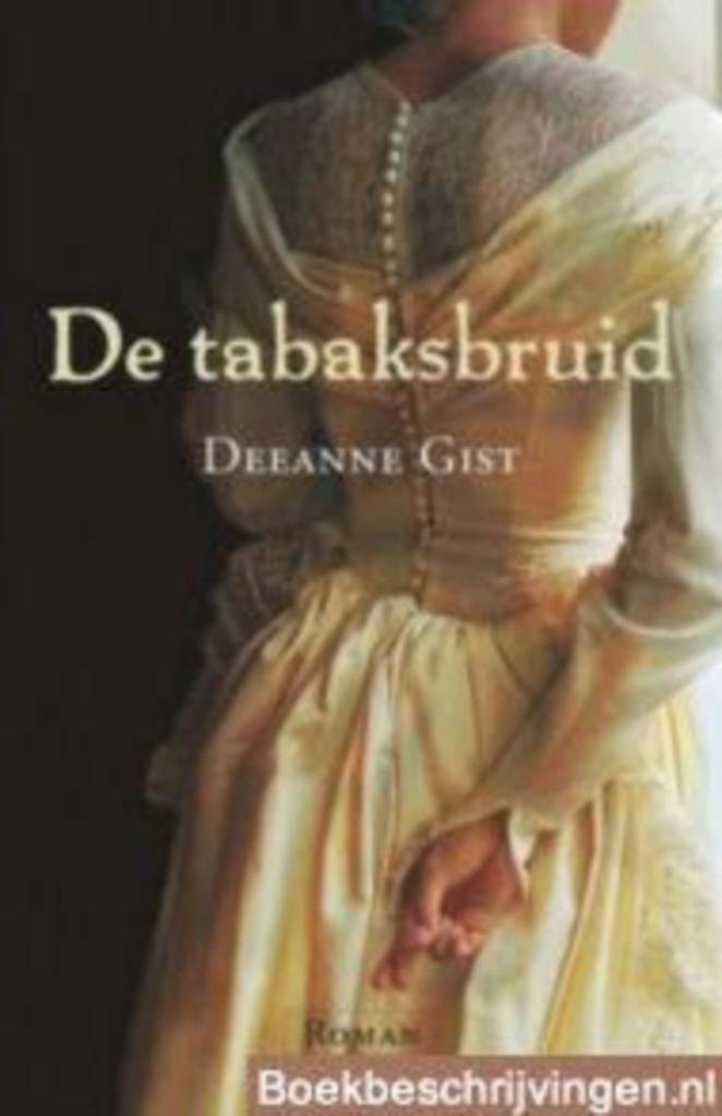 De tabaksbruid / Deeanne Gist., Boeken, Godsdienst en Theologie, Zo goed als nieuw, Christendom | Protestants, Ophalen of Verzenden