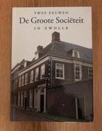 Twee eeuwen De Groote Sociëteit Zwolle, Ophalen of Verzenden, Zo goed als nieuw