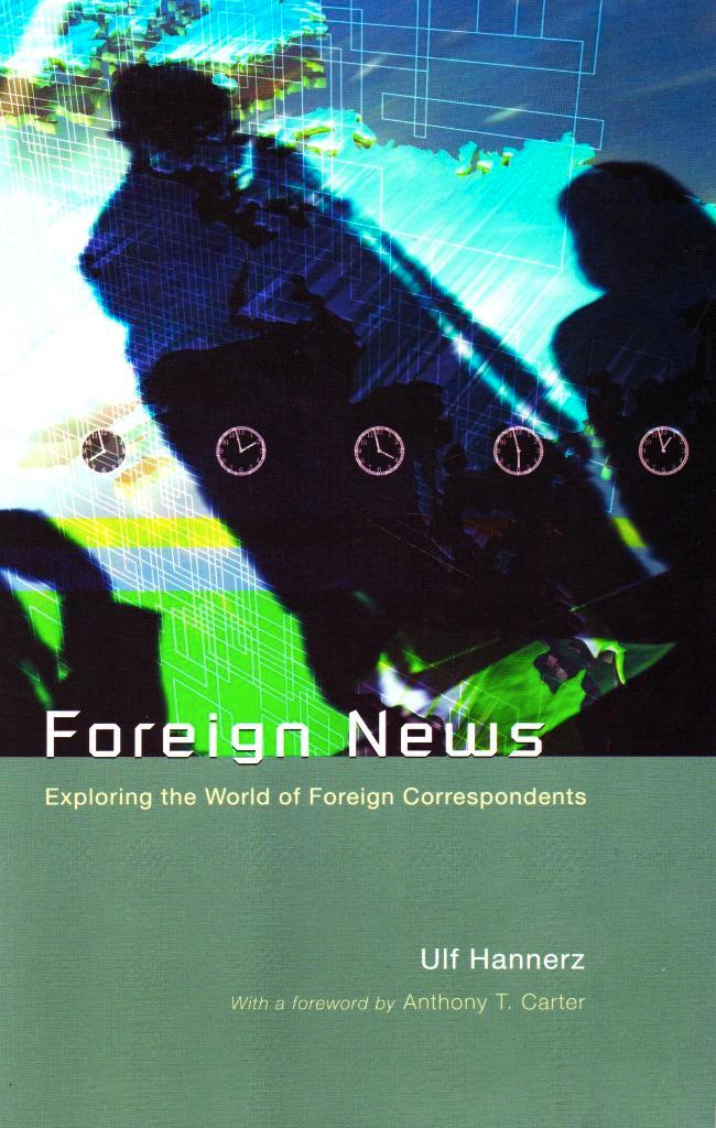 Foreign News - Ulf Hannerz / 9780226315751, Boeken, Geschiedenis | Wereld, Zo goed als nieuw, Overige gebieden, Ophalen of Verzenden