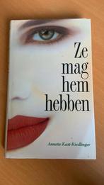 Ze mag hem hebben - Annette Kast-Riedlinger, Boeken, Ophalen of Verzenden