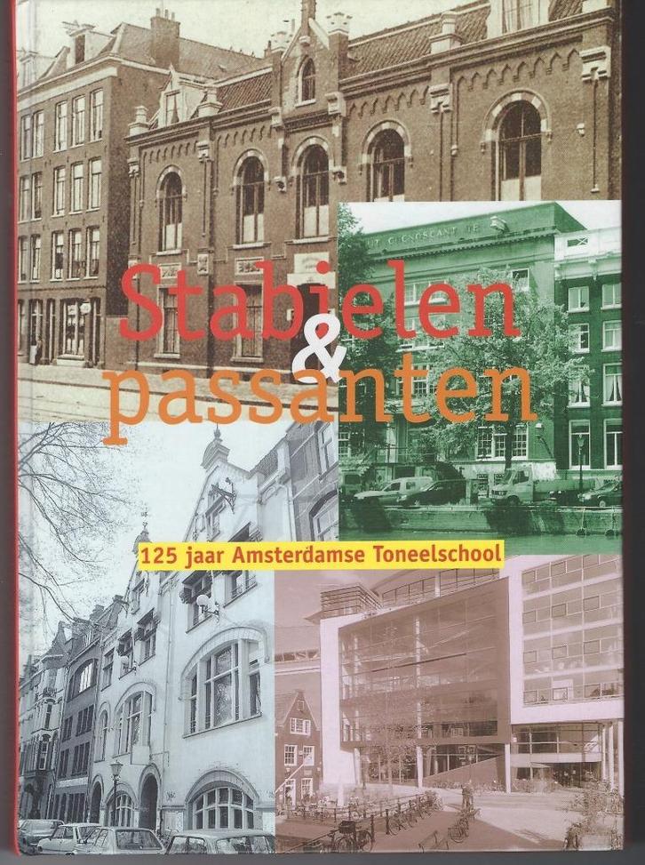 Stabielen en passanten - 125 jaar Amsterdamse Toneelschool, Boeken, Kunst en Cultuur | Dans en Theater, Zo goed als nieuw, Toneel