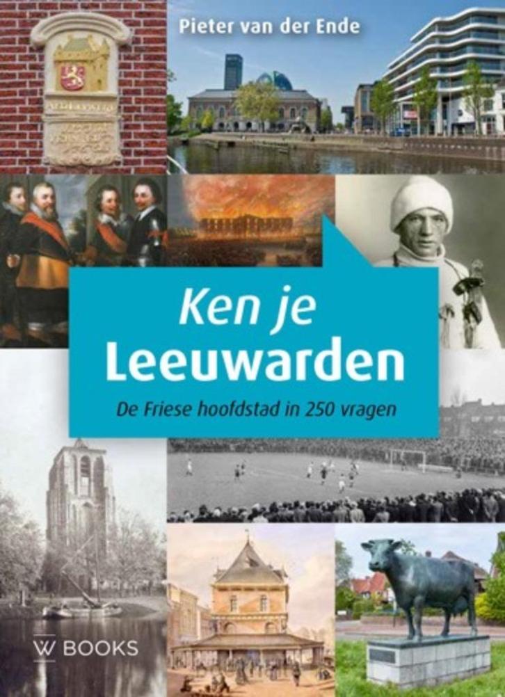 Pieter van der Ende - KEN JE LEEUWARDEN, in  250 vragen, Boeken, Geschiedenis | Stad en Regio, Nieuw, 20e eeuw of later, Ophalen of Verzenden