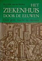 Het Ziekenhuis door de eeuwen. Over geld, macht en mensen,, Boeken, Ophalen of Verzenden, 20e eeuw of later, Zo goed als nieuw