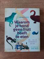 Ken Kraaijeveld - Waarom je hond geen fruit hoeft te eten, Boeken, Ophalen of Verzenden, Ken Kraaijeveld, Zo goed als nieuw