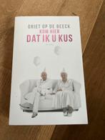 Griet Op de Beeck - Kom hier dat ik u kus, Boeken, Ophalen of Verzenden, Zo goed als nieuw, Griet Op de Beeck