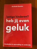 Geluk heb je even: Omdenken in opvoeding, Boeken, Ophalen of Verzenden, Zo goed als nieuw, Opvoeding tot 6 jaar