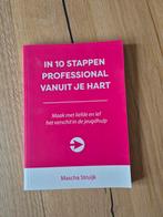 In 10 stappen professional vanuit je hart - Mascha Struijk, Ophalen of Verzenden, Zo goed als nieuw, Mascha Struijk