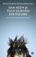 Dan neem je toch gewoon een nieuwe, Antoinnette Scheulderman, Verzenden, Zo goed als nieuw, Honden
