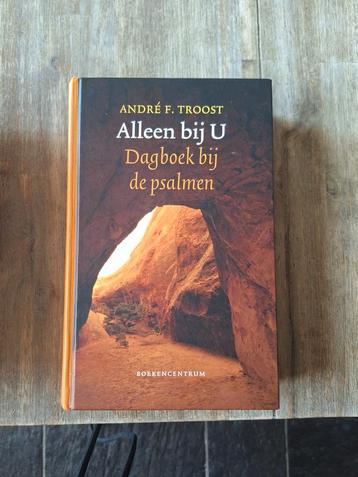 Andre F. Troost Alleen bij U  dagboek bij de psalmen  beschikbaar voor biedingen