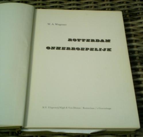Rotterdam onherroepelijk. W.A. Wagener. 1963., Boeken, Geschiedenis | Stad en Regio, Zo goed als nieuw, 20e eeuw of later, Ophalen of Verzenden