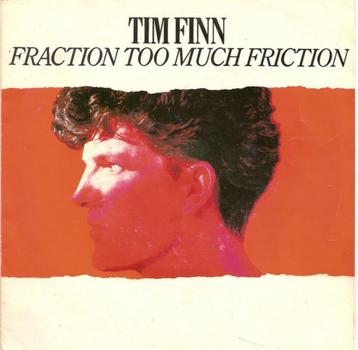 Single (1983) Tim Finn - Fraction too much Friction beschikbaar voor biedingen