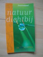 NATUUR DICHTBIJ ZUID-HOLLAND, Ophalen of Verzenden, Zo goed als nieuw, Natuur algemeen