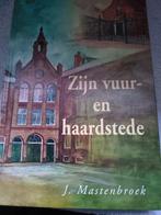 Zijn vuur en haardstede. J Mastenbroek. Deel 1, J Mastenbroek, Christendom | Protestants, Ophalen of Verzenden, Zo goed als nieuw