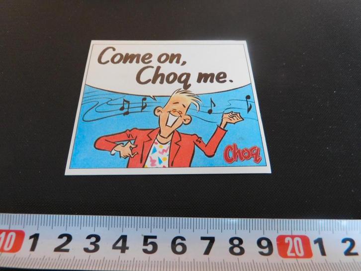 sticker Come on, CHOQ me. *, Hobby en Vrije tijd, Stickers en Plaatjes, Zo goed als nieuw, Sticker, Ophalen