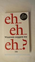 Eh... eh... Waarom zeggen we eh...?, Ophalen of Verzenden, Zo goed als nieuw, Waarom zeggen we
